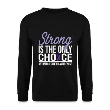 Strong Is The Only Choice- Stomach Cancer - Unisex Pullover - Schwarz - Vorne - Alina (178cm) & Michal (187cm)