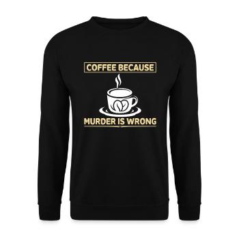 Coffee Because Murderer Is Wrong - Unisex Sweatshirt - black - Front - Alina (178cm) & Michal (187cm)