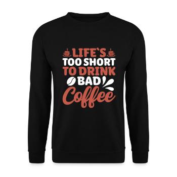 Leben Ist Zu Kurz Um Schlechten Kaffee Zu Trinken - Unisex Pullover - Schwarz - Vorne - Alina (178cm) & Michal (187cm)