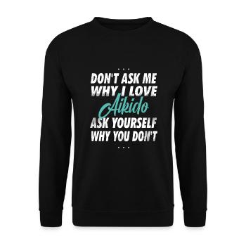Ne me demandez pas pourquoi j’aime l’Aïkido - Sweat-shirt Unisexe - noir - Devant - Alina (178cm) & Michal (187cm)