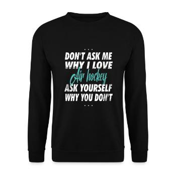 Ne me demandez pas pourquoi j’aime le hockey sur air - Sweat-shirt Unisexe - noir - Devant - Alina (178cm) & Michal (187cm)