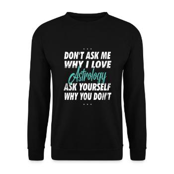 Don't ask me why I love astrology - Unisex Sweatshirt - black - Front - Alina (178cm) & Michal (187cm)