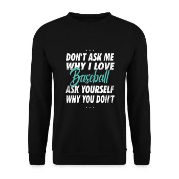 Ne me demandez pas pourquoi j’aime le baseball - Sweat-shirt Unisexe - noir - Devant - Alina (178cm) & Michal (187cm)