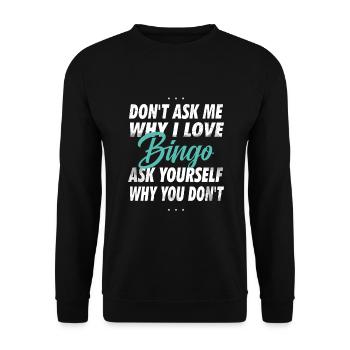 Ne me demandez pas pourquoi j’aime le bingo - Sweat-shirt Unisexe - noir - Devant - Alina (178cm) & Michal (187cm)