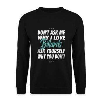 Ne me demandez pas pourquoi j’aime le billard - Sweat-shirt Unisexe - noir - Devant - Alina (178cm) & Michal (187cm)