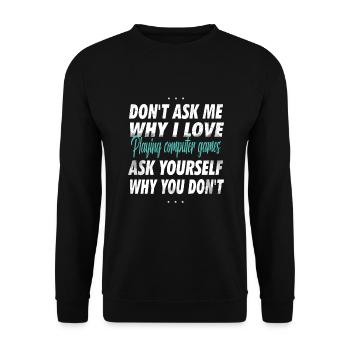 Ne me demandez pas pourquoi j’aime jouer - Sweat-shirt Unisexe - noir - Devant - Alina (178cm) & Michal (187cm)