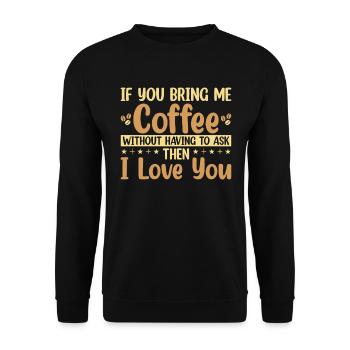 Si vous m’apportez du café sans avoir à demander - Sweat-shirt Unisexe - noir - Devant - Alina (178cm) & Michal (187cm)