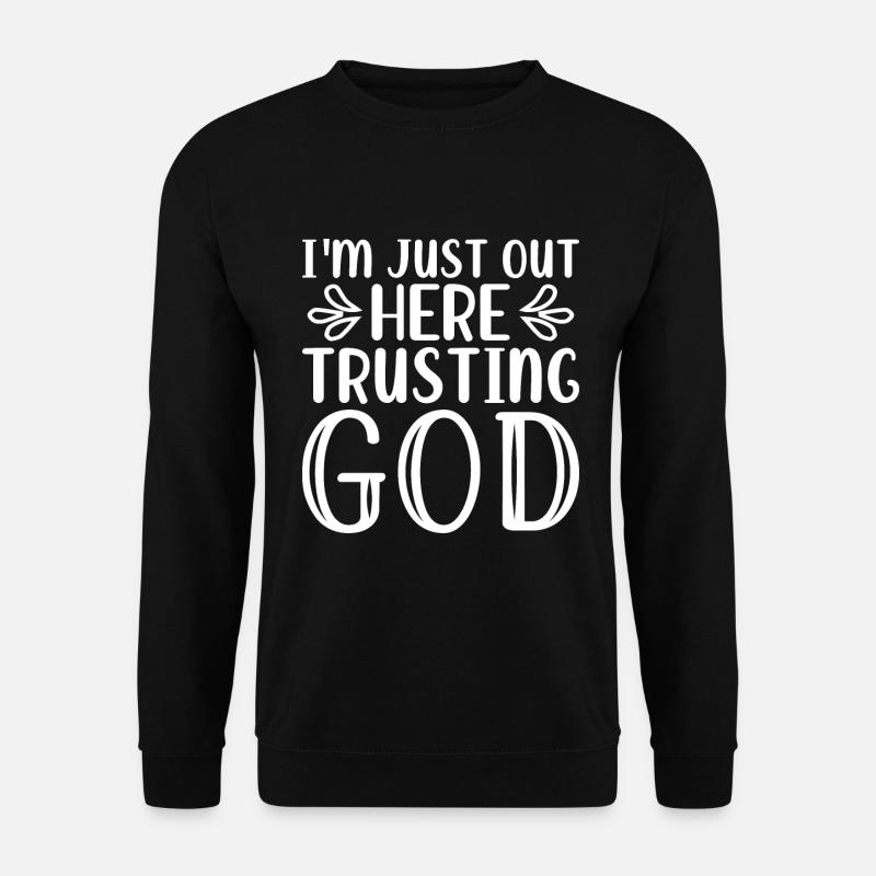 I'm Just Out Here Trusting God - Unisex Pullover - Schwarz