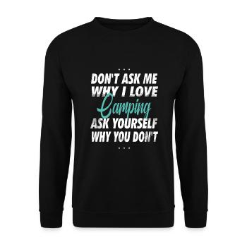 Don't ask me why I love camping - Unisex Sweatshirt - black - Front - Alina (178cm) & Michal (187cm)
