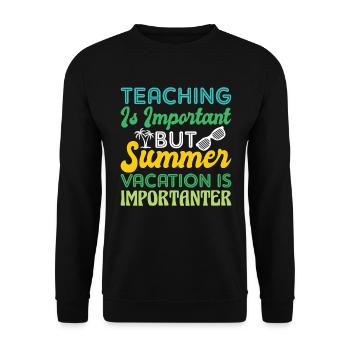 Teaching is important but summer holidays - Unisex Sweatshirt - black - Front - Alina (178cm) & Michal (187cm)