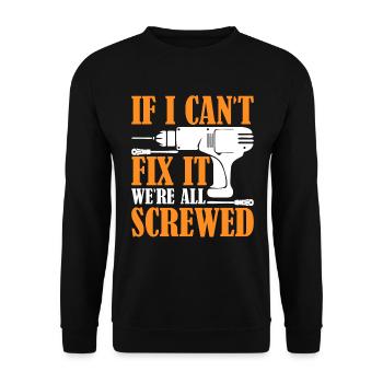 I can not fix it we are screwed - Unisex Sweatshirt - black - Front - Alina (178cm) & Michal (187cm)
