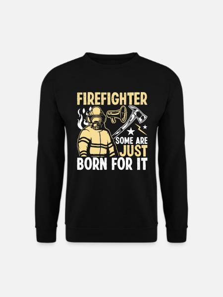 Feuerwehrmann Einige Sind Nur Dafür Geboren - Unisex Pullover - Schwarz