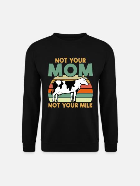 Nicht Deine Mutter Nicht Deine Milch - Vegan - Unisex Pullover - Schwarz