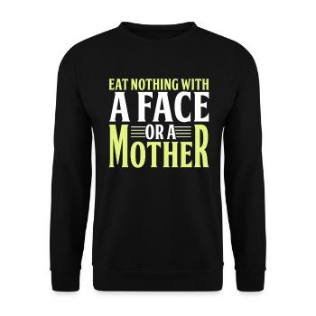 Don't eat anything with a face or a mother - Unisex Sweatshirt - black - Front - Alina (178cm) & Michal (187cm)
