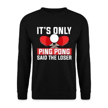 It's just ping pong said the loser - Unisex Sweatshirt - black - Front - Alina (178cm) & Michal (187cm)
