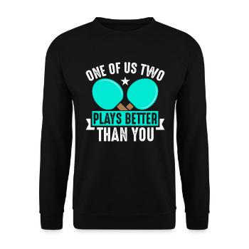 One of the two of us plays ping pong better than you - Unisex Sweatshirt - black - Front - Alina (178cm) & Michal (187cm)