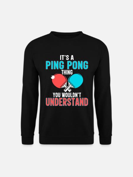 Es Ist Eine Ping-Pong-Sache Verstehst Du Nicht - Unisex Pullover - Schwarz