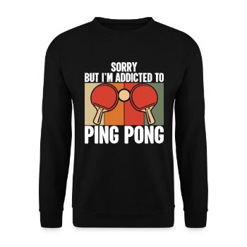 Entschuldigung Aber Ich Bin Süchtig Nach Ping Pong - Unisex Pullover - Schwarz - Vorne - Alina (178cm) & Michal (187cm)