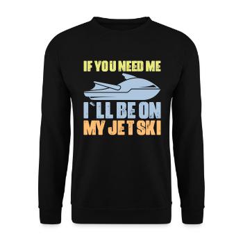 Wenn Du Mich Brauchst Bin Ich Auf Meinem Jetski - Unisex Pullover - Schwarz - Vorne - Alina (178cm) & Michal (187cm)