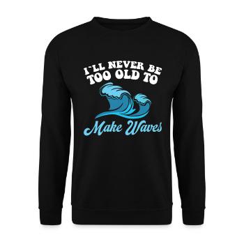 I will never be too old to make waves - Unisex Sweatshirt - black - Front - Alina (178cm) & Michal (187cm)