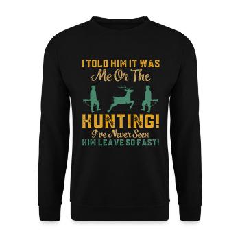 Ich Sagte Ihm Das Ich Auf Der Jagd War - Unisex Pullover - Schwarz - Vorne - Alina (178cm) & Michal (187cm)