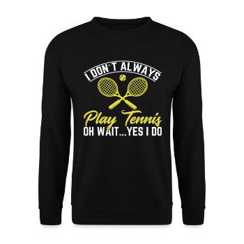 Je ne joue pas toujours au tennis oh attendez... Néanmoins - Sweat-shirt Unisexe - noir - Devant - Alina (178cm) & Michal (187cm)