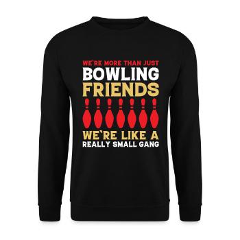 We are more than just bowling friends - bowlers - Unisex Sweatshirt - black - Front - Alina (178cm) & Michal (187cm)