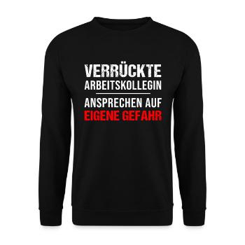 Verrückte Arbeitskollegin Geschenk Damen Lustig - Unisex Pullover - Schwarz - Vorne - Alina (178cm) & Michal (187cm)