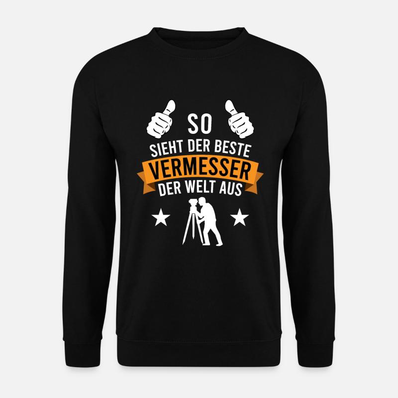 Vermessungstechniker Beruf Job Spruch Geschenk - Unisex Pullover - Schwarz