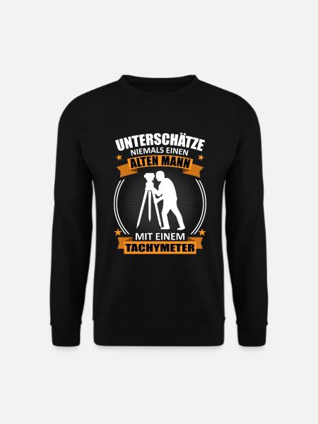 Vermessungstechniker Alter Mann Spruch Geschenk - Unisex Pullover - Schwarz