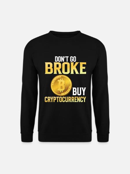 Don't Go Broke Buy Cryptocurrency - Unisex Sweatshirt - black