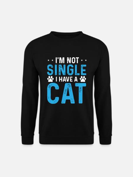 I'm Not Single I Have A Cat - Unisex Pullover - Schwarz