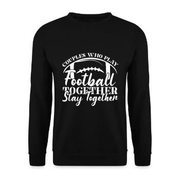 Couples who play football together stay together - Unisex Sweatshirt - black - Front - Alina (178cm) & Michal (187cm)