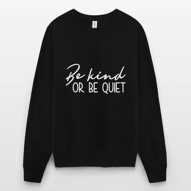 Sei Freundlich Oder Sei Still - Inspirierend Unisex Pullover