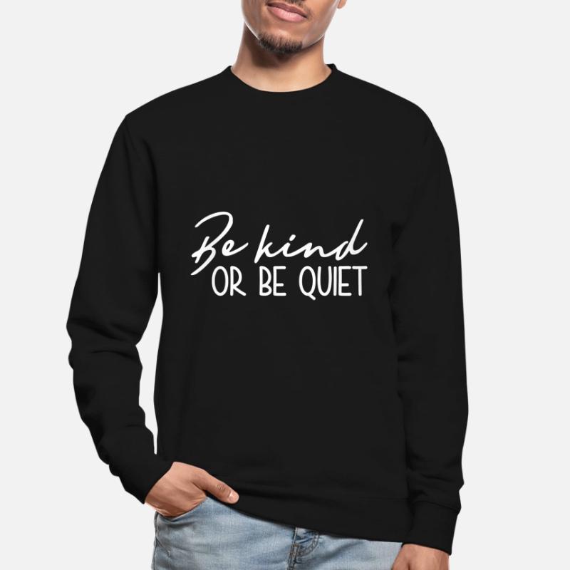 Sei Freundlich Oder Sei Still - Inspirierend Unisex Pullover