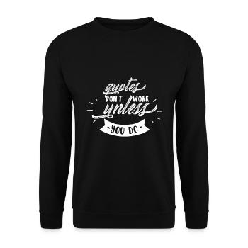 Quotes only work if you do it - Unisex Sweatshirt - black - Front - Alina (178cm) & Michal (187cm)