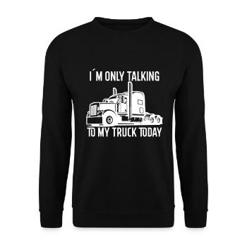 I only talk to my truck today - Unisex Sweatshirt - black - Front - Alina (178cm) & Michal (187cm)