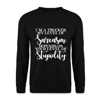 I am a trucker my level of sarcasm - Unisex Sweatshirt - black - Front - Alina (178cm) & Michal (187cm)