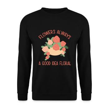 Blumen Sind Immer Eine Gute Idee Floral - Unisex Pullover - Schwarz - Vorne - Alina (178cm) & Michal (187cm)