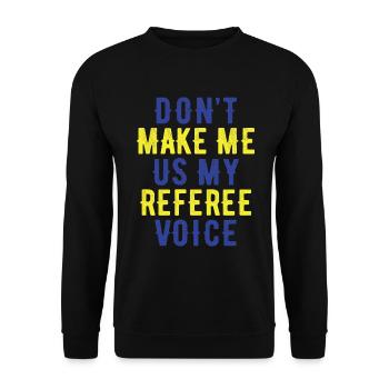 Ne me forcez pas à utiliser la voix de mon arbitre - Sweat-shirt Unisexe - noir - Devant - Alina (178cm) & Michal (187cm)