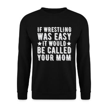 Wenn Wrestling Einfach Wäre Hieße Es Deine Mutter - Unisex Pullover - Schwarz - Vorne - Alina (178cm) & Michal (187cm)
