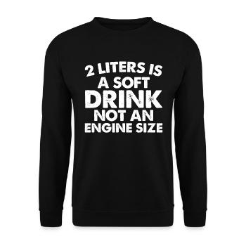 2 liters is a soft drink, not an engine size - Unisex Sweatshirt - black - Front - Alina (178cm) & Michal (187cm)