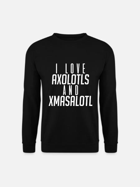 I love Axolotl and Xmasalotl - Unisex Sweatshirt - black
