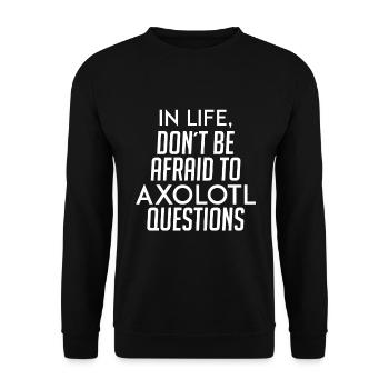 Don't be afraid of axolotl questions in life - Unisex Sweatshirt - black - Front - Alina (178cm) & Michal (187cm)