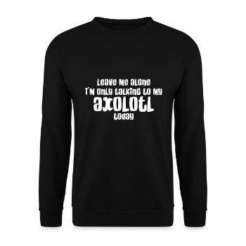 Lass Mich In Ruhe Ich Spreche Nur Mit Axolotl - Unisex Pullover - Schwarz - Vorne - Alina (178cm) & Michal (187cm)