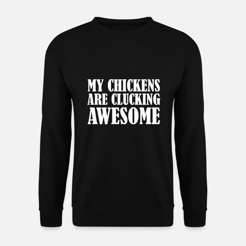 My chickens cluck fantastically - Unisex Sweatshirt - black
