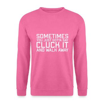 Manchmal Muss Man Sagen: "Gackern und Gehen". - Unisex Pullover - Pink - Vorne