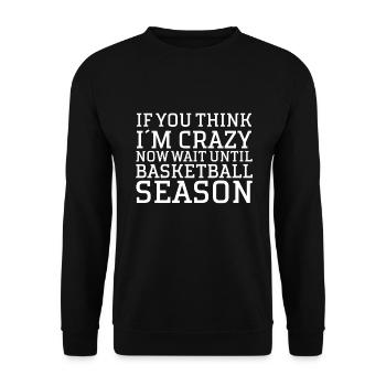 If you think I'm crazy about basketball - Unisex Sweatshirt - black - Front - Alina (178cm) & Michal (187cm)