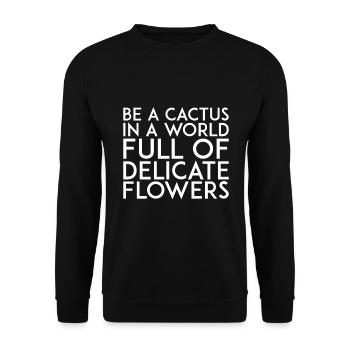 Soyez un cactus dans un monde plein de fleurs délicates - Sweat-shirt Unisexe - noir - Devant - Alina (178cm) & Michal (187cm)