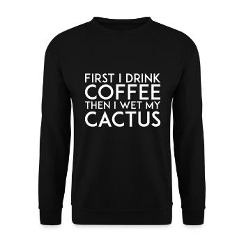 Erst Trinke Ich Kaffee Dann Befeuchte Ich Kakteen - Unisex Pullover - Schwarz - Vorne - Alina (178cm) & Michal (187cm)